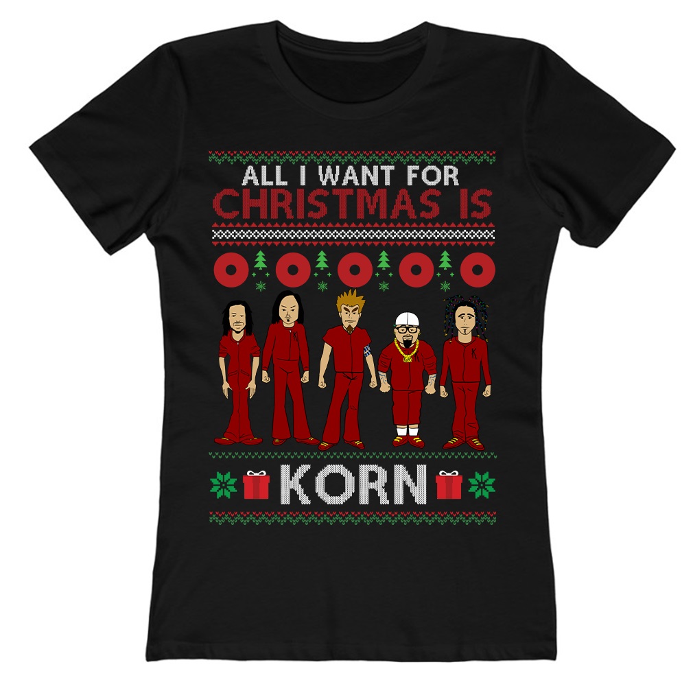 All I Want For Christmas Is Korn Ladies T-Shirt