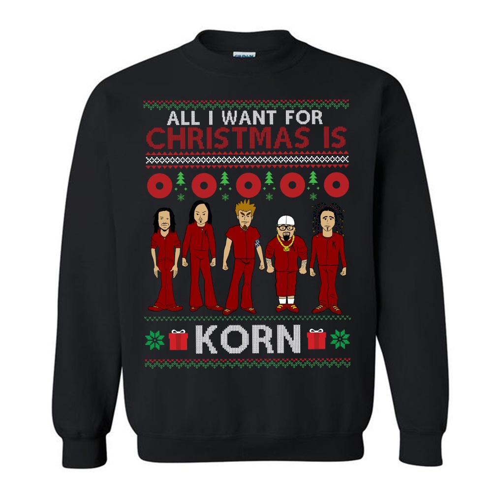 All I Want For Christmas Is Korn Sweatshirt