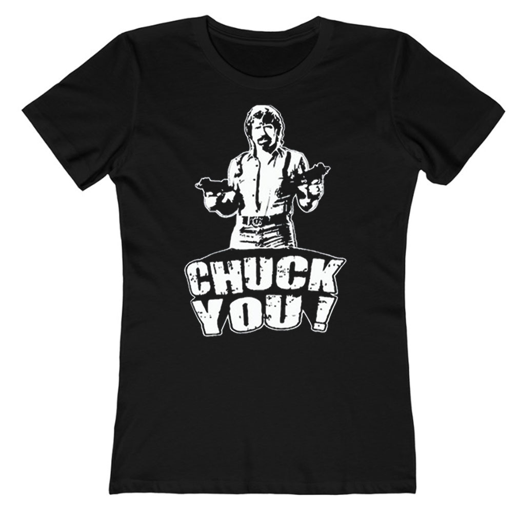 Chuck Norris Chuck You LAdies T-Shirt