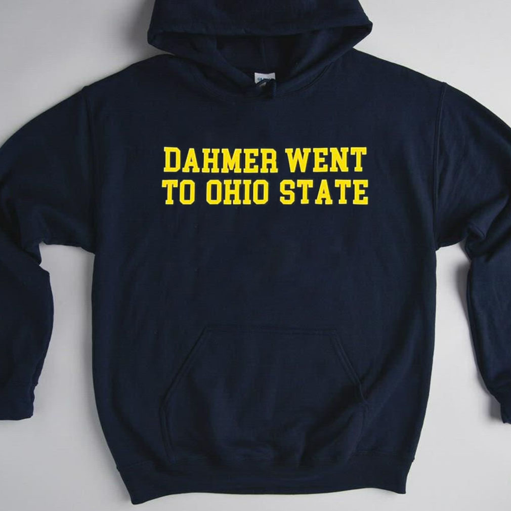 Dahmer Went To Ohio State Hoodie