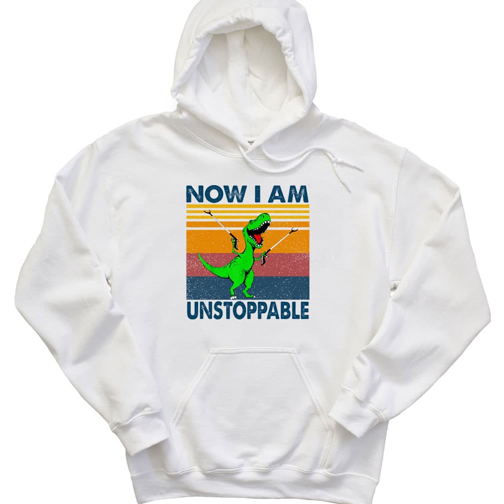 Dinosaur Now I Am Unstoppable T-Shirt
