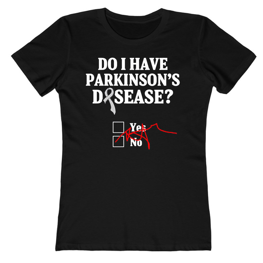Do I Have Parkinson’s Disease T-Shirt Do I Have Parkinson’s Disease T-Shirt