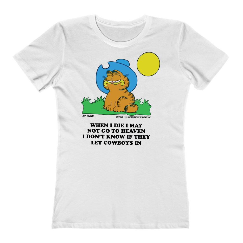 Garfield When I Die I May Not Go To Heaven I Don’t Know If They Let Cowboys In T-Shirt