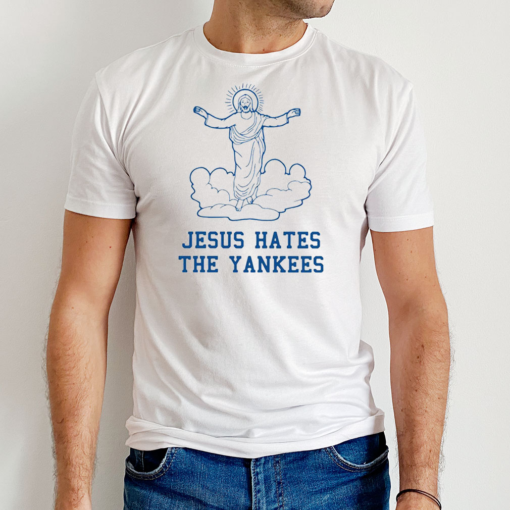 Jesus Hates The Yankees T-Shirt