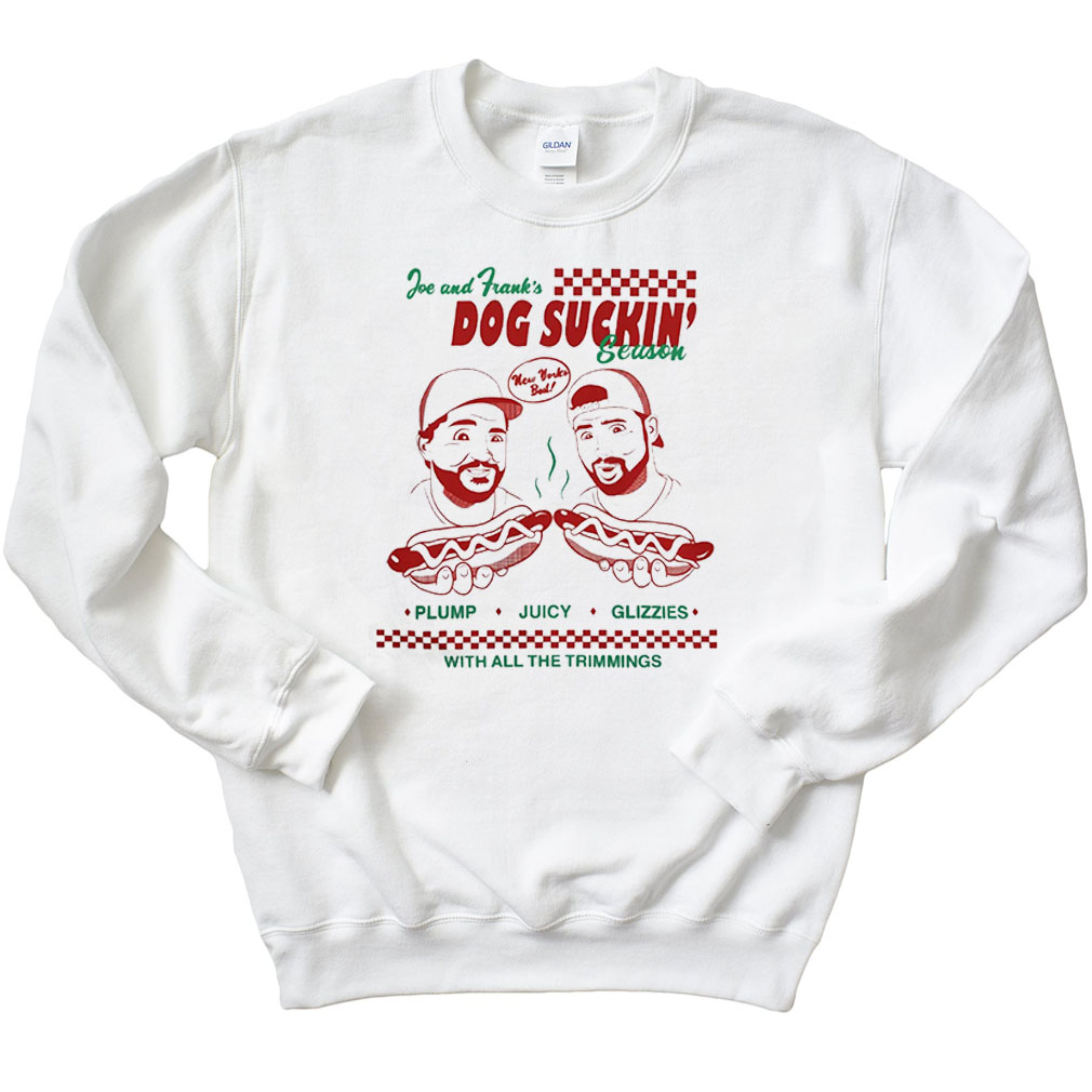 Joe Santagato And Frank Dog Suckin’ Season With All The Trimming Joe Santagato Sweatshirt
