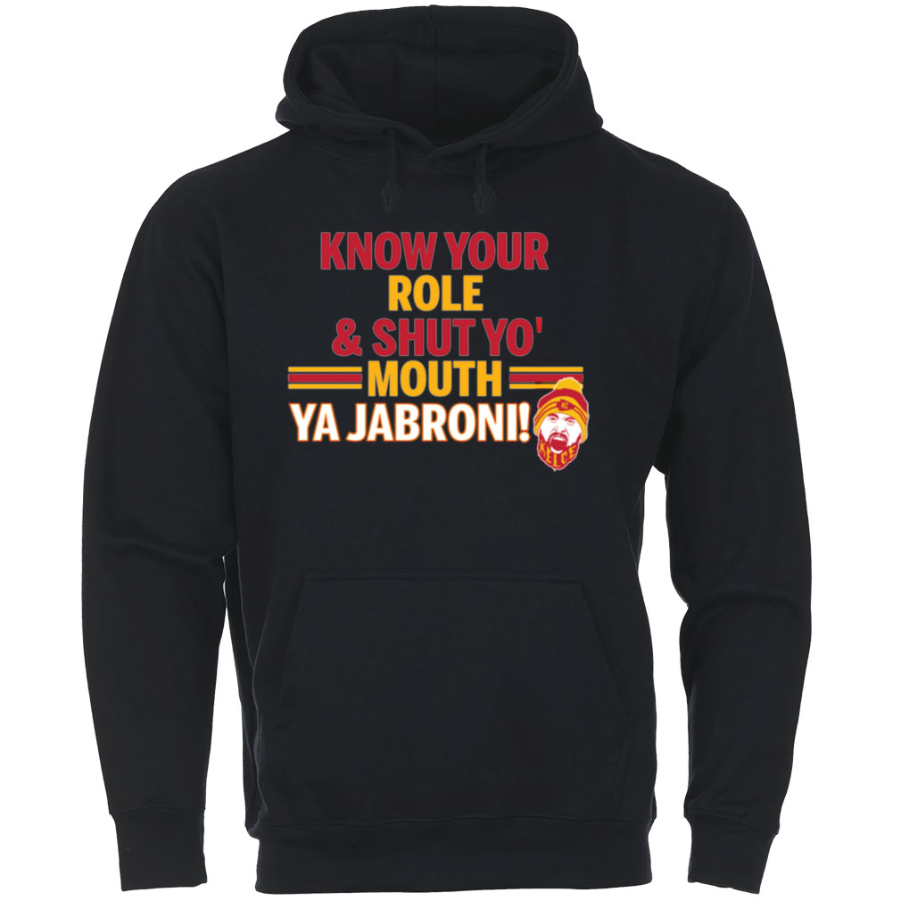 Know Your Role And Shut Yo Mouth You Jabroni Travis Kelce Hoodie
