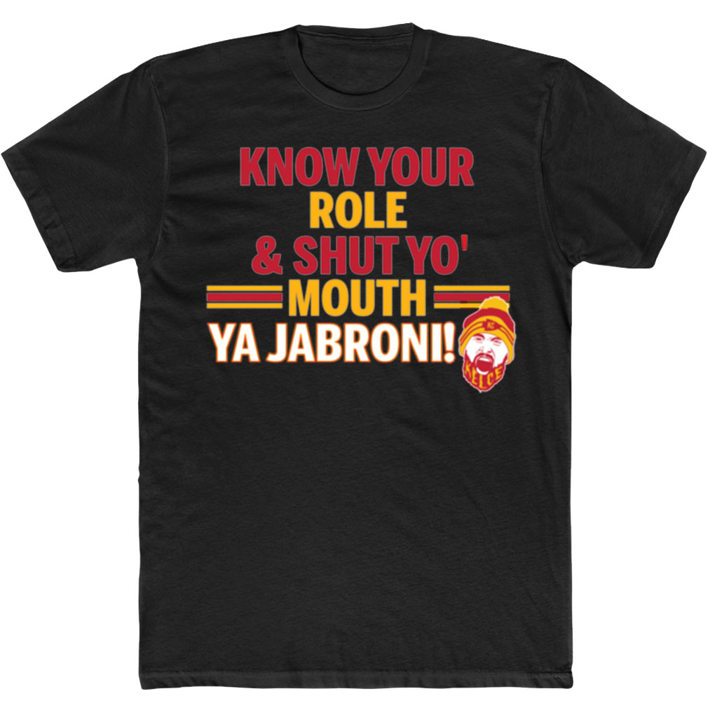 Know Your Role And Shut Yo Mouth You Jabroni Travis Kelce T-Shirt