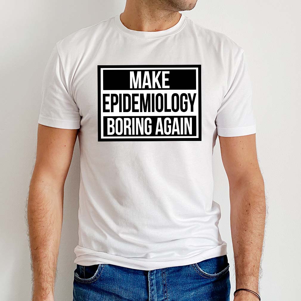 Meaghan Kall Make Epidemiology Boring Again Sweatshirt