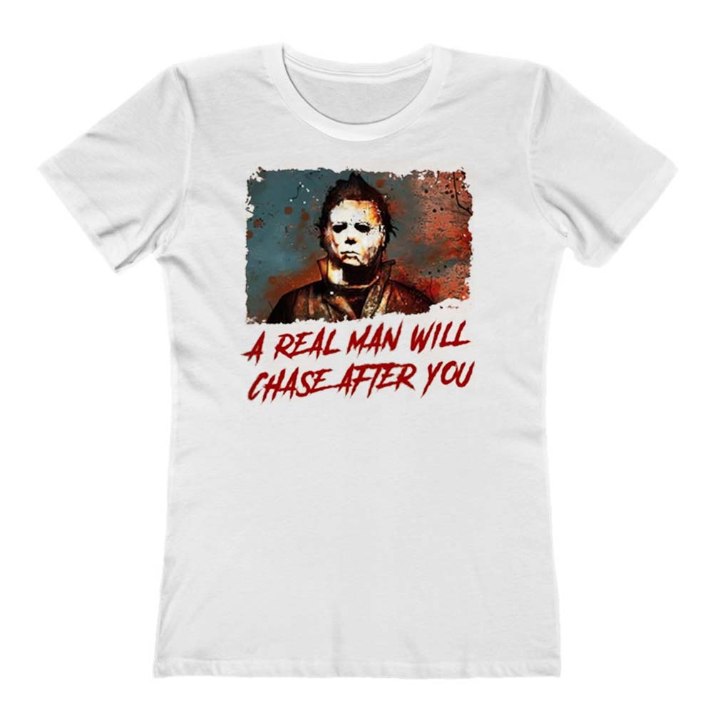 Michael Myers Areal Man Will Chase After You Michael Myers Halloween Ladies T-Shirt