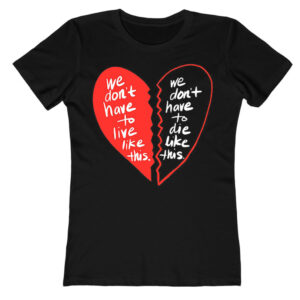 Moms Demand Action We Don't Have To Live Like This We Don't Have To Die Like This Ladies T Shirt