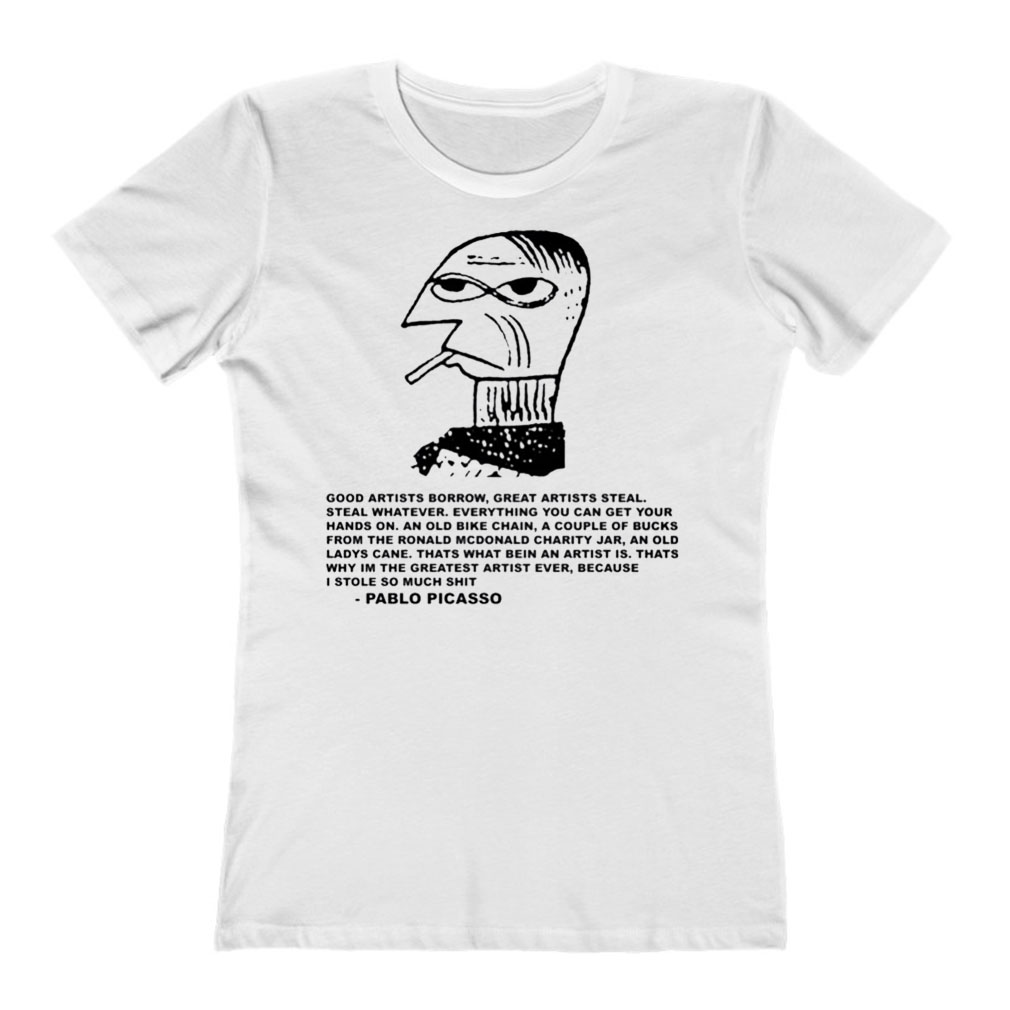 Pablo Picasso Good Artists Borrow Great Artists Steal T-Shirt