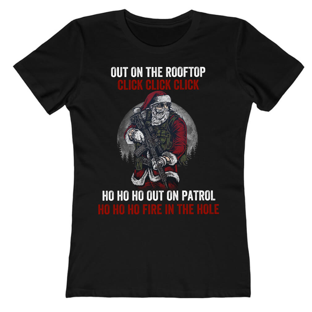 Tactical Santa Up On The Rooftop Out On Patrol Fire In The Hole Ladies T-Shirt
