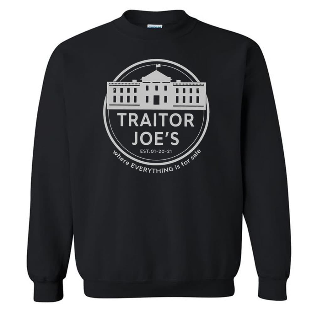 Traitor Joe’s Where Everything Is For Sale Est 01 20 21 Sweatshirt