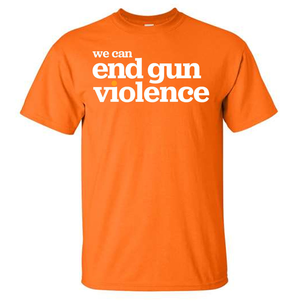 We Can End Gun Violence Wear Orange T-Shirt