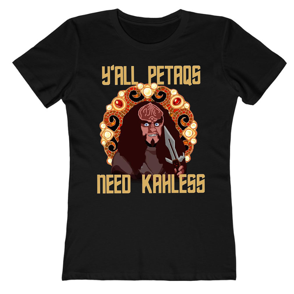 Y’all Petaqs Need Kahless Star Trek Ladies T-Shirt