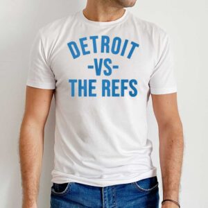 Detroit Vs The Refs T Shirt