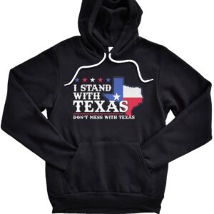 I Stand With Texas Don'T Mess With Texas Hoodie