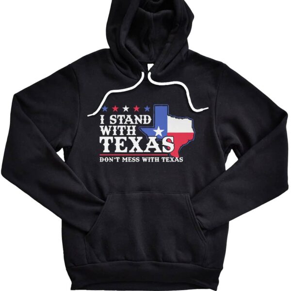 I Stand With Texas Don’t Mess With Texas Sweatshirt