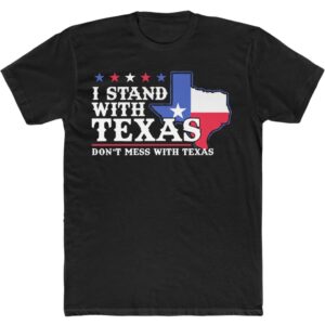 I Stand With Texas Don’t Mess With Texas T-Shirt