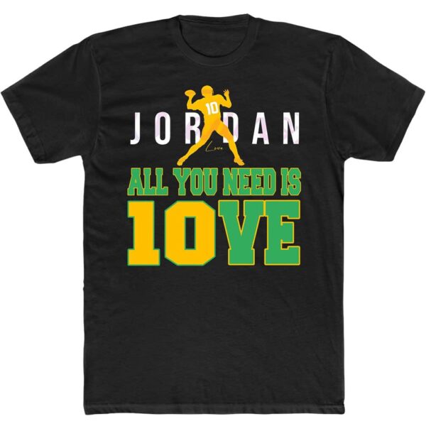 Jordan All You Need Is Love Jordan 10ve Signature T-Shirt