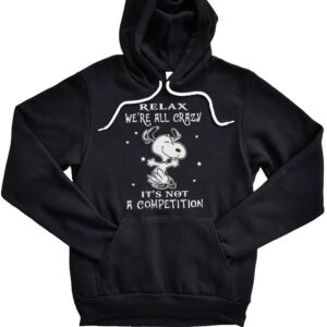 Snoopy Relax We're All Crazy It's Not A Competition Hoodie