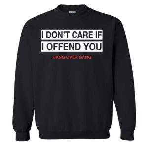Tom MacDonald I Don't Care If I Offend You Sweatshirt