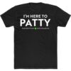 I’m Here To Patty State Patty’s Day State College T-Shirt