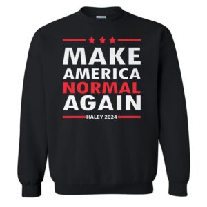 Make America Normal Again 2024 Sweatshirt