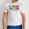 I Love My Gay Son I Hate My Straight Son Funny T-Shirt