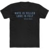 Brave Slave Hate Is Yelled Love Is Felt T-Shirt