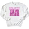 How Do You Pronounce Sufjan Stevens Sweatshirt