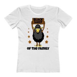 Black Sheep Of The Family Funny Black Sheep Sweatshirt 2 Black Sheep Of The Family Funny Black Sheep Ladies T Shirt
