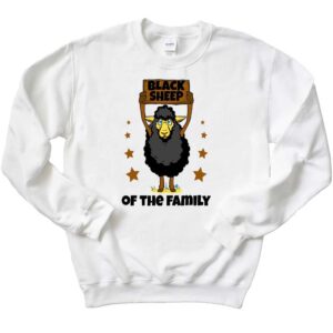 Black Sheep Of The Family Funny Black Sheep Sweatshirt
