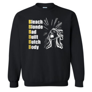 Bleach Blond Bad Built Butch Body Jasmine Crockett Scream T-Shirt 2 Bleach Blond Bad Built Butch Body Scream Sweatshirt