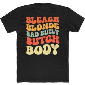 Bleach Blonde Bad Built Butch Body Jasmine Crockett Sweatshirt 1 Bleach Blonde Bad Built Butch Body Jasmine Crockett T Shirt