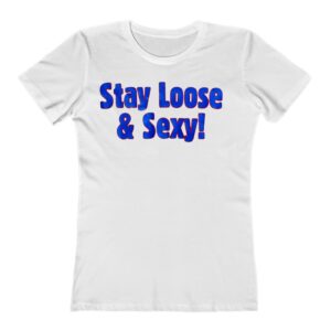 Brandon Marsh Stay Loose And Sexy Ladies T-Shirt