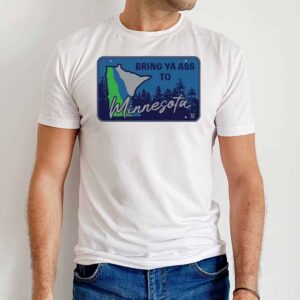 Bring Ya Ass To Minnesota Map Sweatshirt 1 Bring Ya Ass To Minnesota Map T Shirt