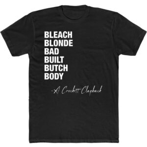 Jasmine Crockett Bleach Blonde Bad Built Butch Body A Crockett Clapback T Shirt