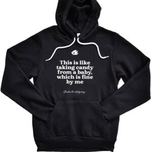 This Is Like Taking Candy From A Baby Which Is Fine By Me T-Shirt 1 This Is Like Taking Candy From A Baby Which Is Fine By Me Hoodie