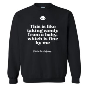 This Is Like Taking Candy From A Baby Which Is Fine By Me T-Shirt 2 This Is Like Taking Candy From A Baby Which Is Fine By Me Sweatshirt