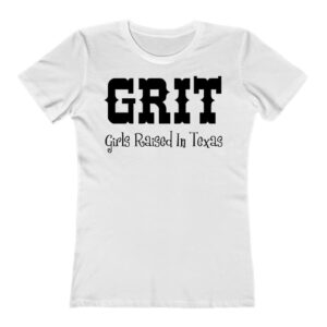 GRIT Girls Raised In Texas Ladies T Shirt