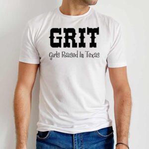 GRIT Girls Raised In Texas T Shirt