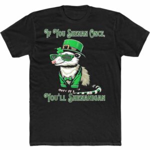 Funny Opossum If You Shenan Once You'll Shenanigan Sweatshirt 1 Funny Opossum If You Shenan Once You'll Shenanigan T Shirt