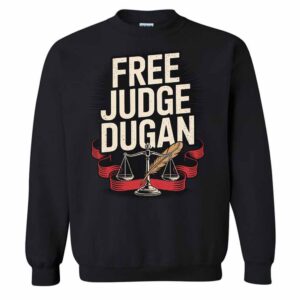 Free Judge Dugan Free Hannah Dugan T-Shirt 2 Free Judge Dugan Free Hannah Dugan Sweatshirt
