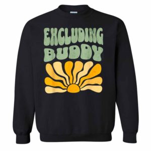 Excluding Buddy Retro Funny Saying Groovy Vintage T-Shirt 2 Excluding Buddy Retro Funny Saying Groovy Vintage Sweatshirt