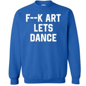 Jalen Williams Fuck Art Let's Dance Sweatshirt