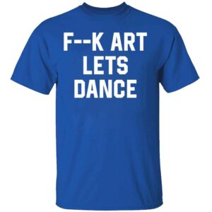 Jalen Williams Fuck Art Let's Dance T Shirt