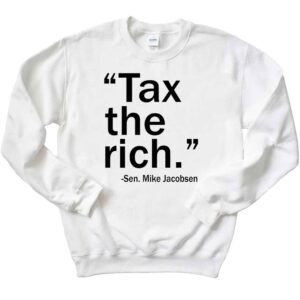 Mike Jacobsen Tax The Rich T-Shirt 2 Mike Jacobsen Tax The Rich Sweatshirt