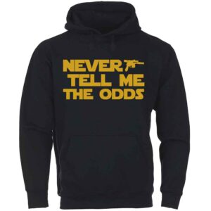 Never Tell Me The Odds Sweatshirt 2 Never Tell Me The Odds Hoodie