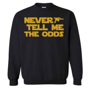 Never Tell Me The Odds Hoodie 2 Never Tell Me The Odds Sweatshirt